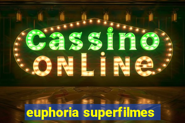 euphoria superfilmes